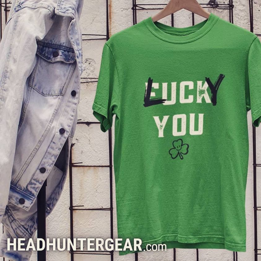 Luck You St. Patrick's Day T-Shirt - HeadhunterGear