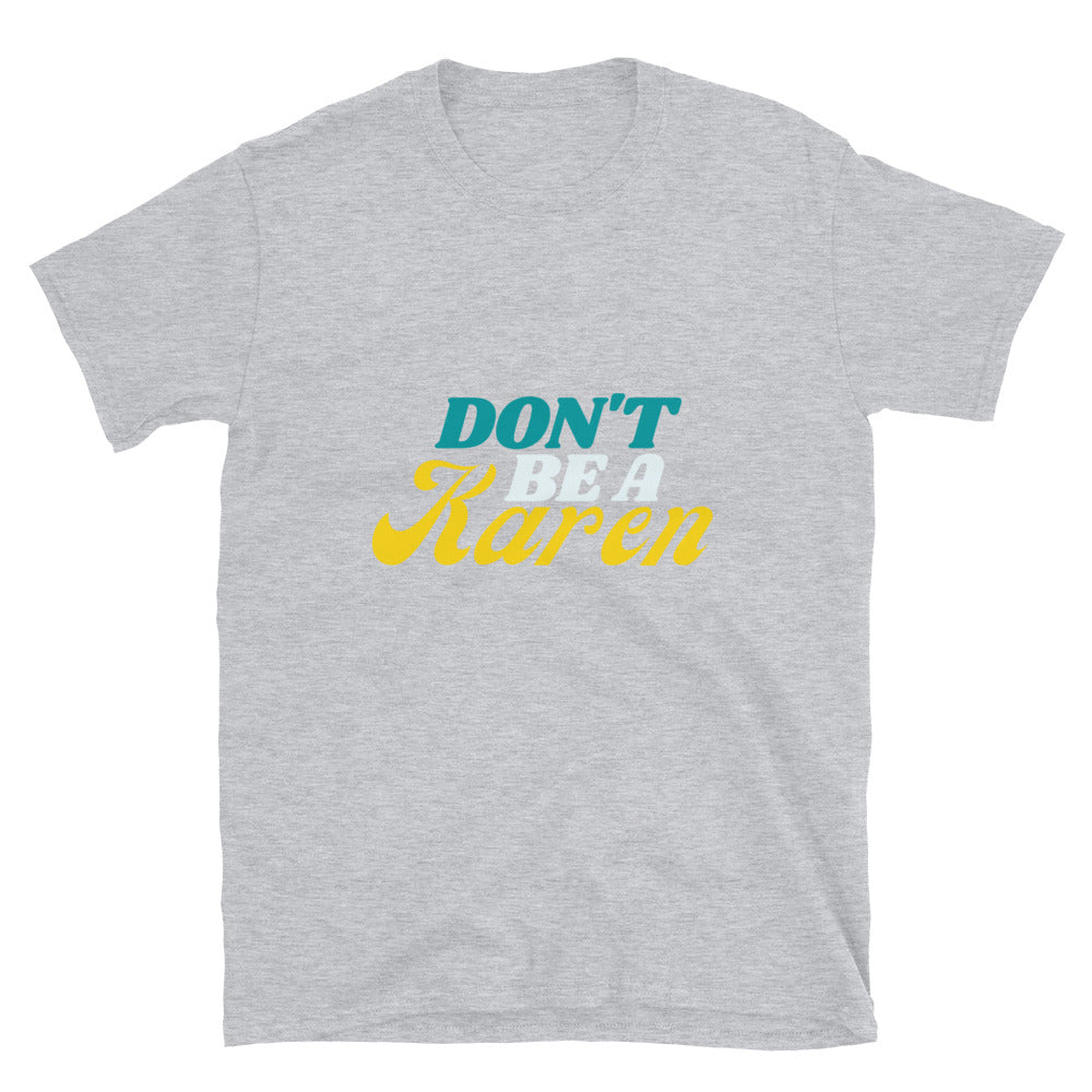 Don't be a Karen T-Shirt - HeadhunterGear