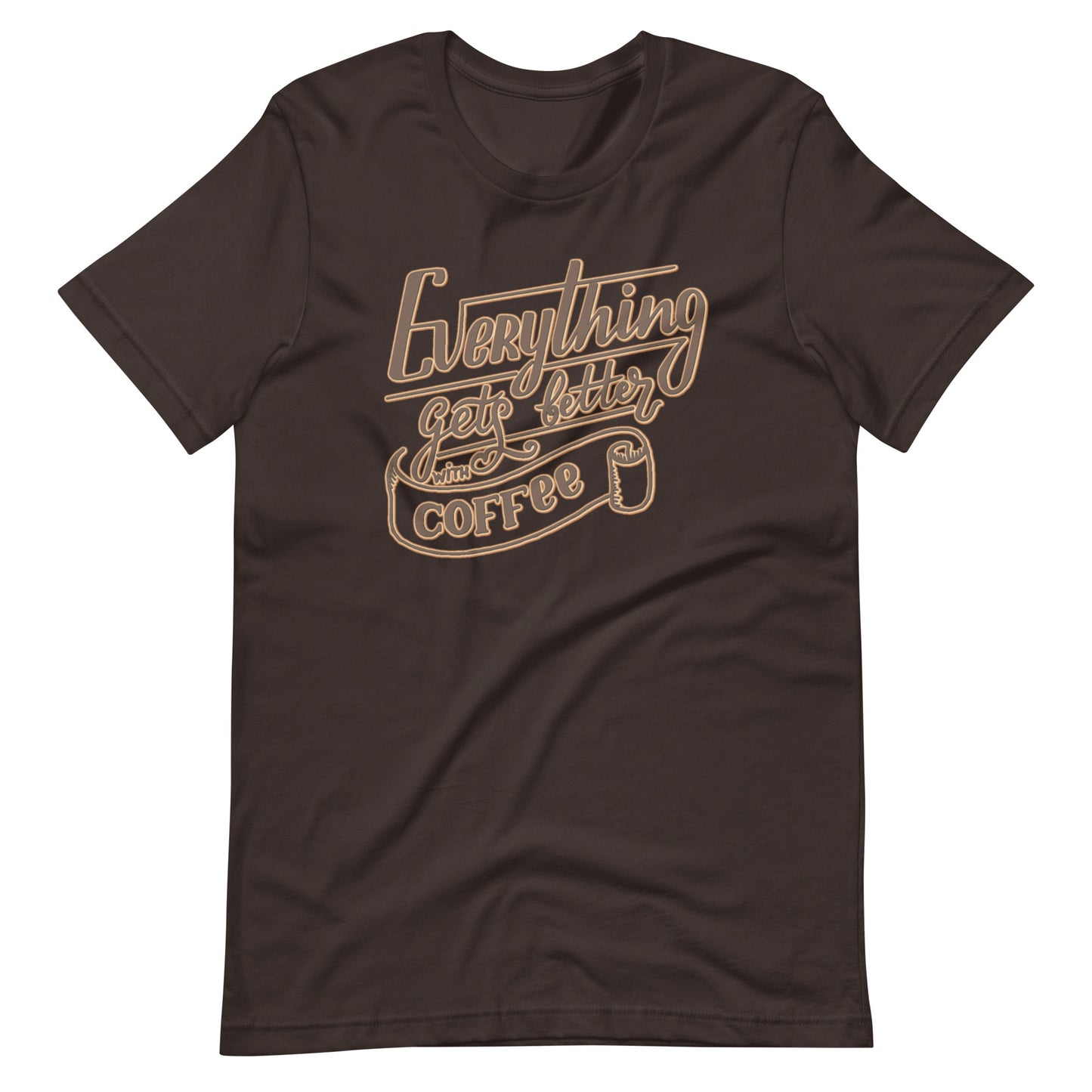 Everything Gets Better with Coffee T-Shirt - HeadhunterGear
