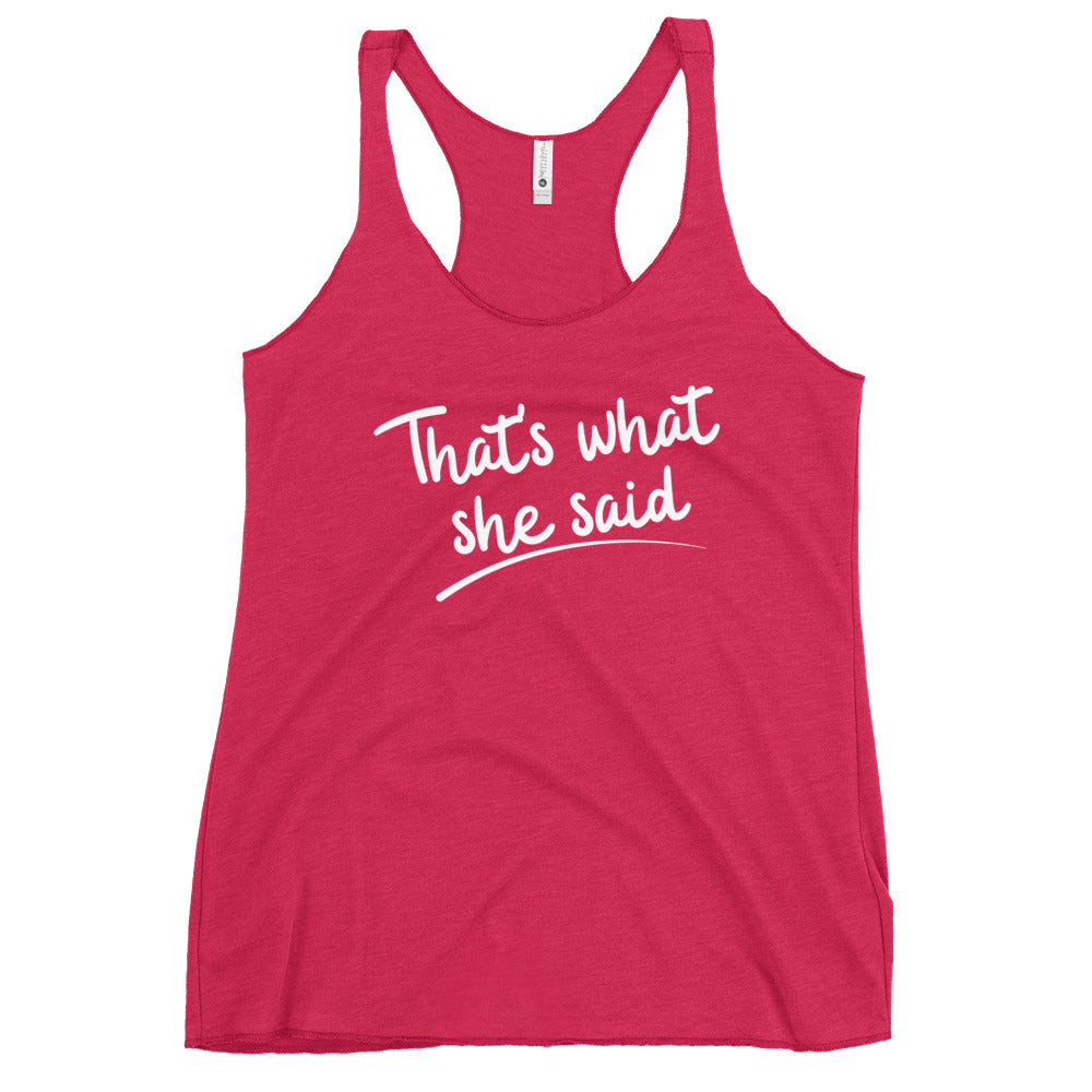 That's What She Said - Women's Racerback Tank - HeadhunterGear