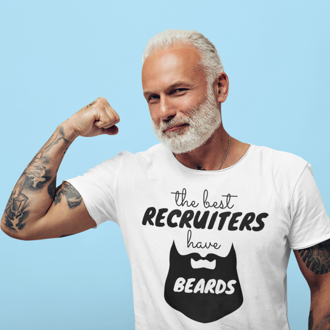 The Best Recruiters Have Beards T-Shirt