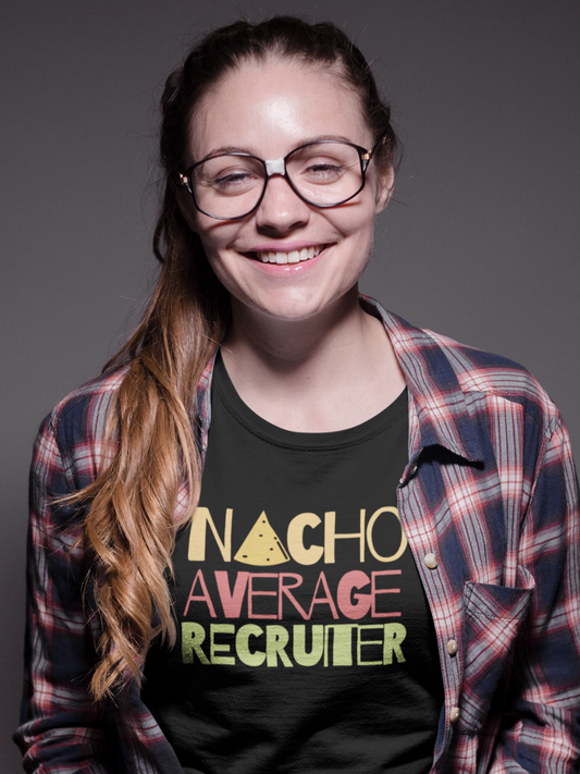 Nacho Average Recruiter T-Shirt - HeadhunterGear