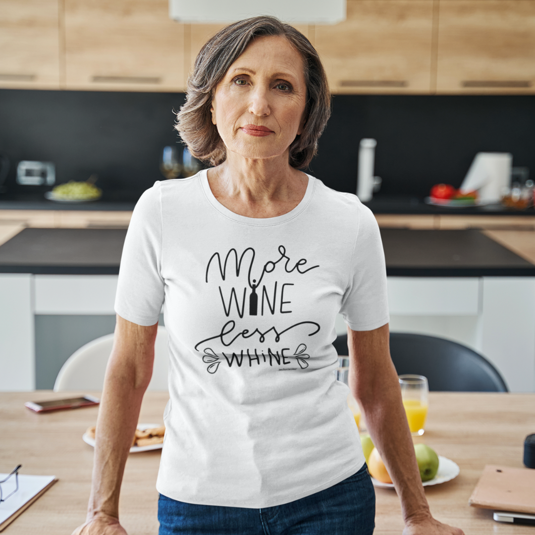 More Wine - Less Whine - Mother's T-Shirt