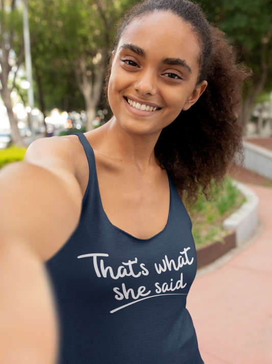 That's What She Said - Women's Racerback Tank - HeadhunterGear