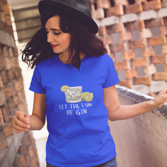 Let the fun be GIN T-Shirt