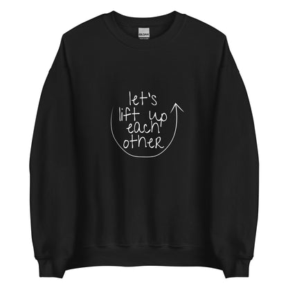 Let's Lift Up Each Other Sweatshirt