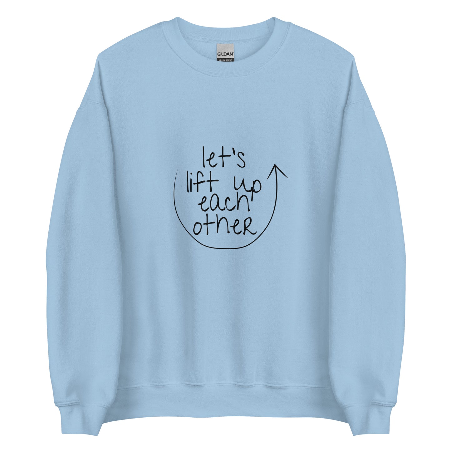 Let's Lift Up Each Other Sweatshirt