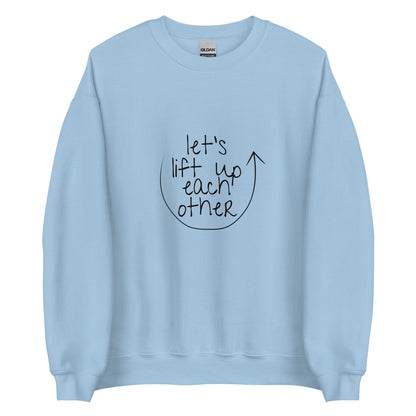 Let's Lift Up Each Other Sweatshirt