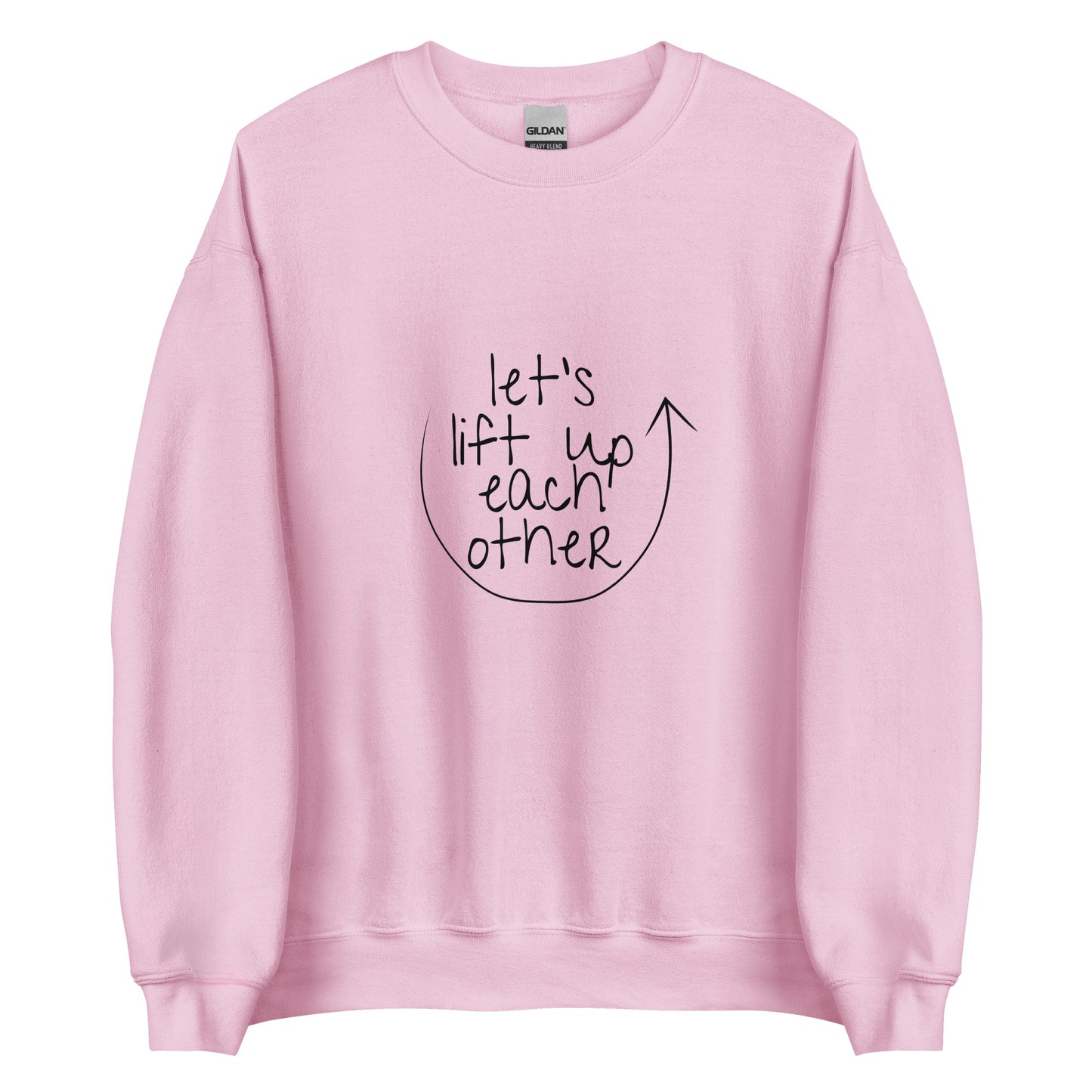 Let's Lift Up Each Other Sweatshirt