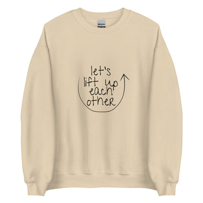 Let's Lift Up Each Other Sweatshirt