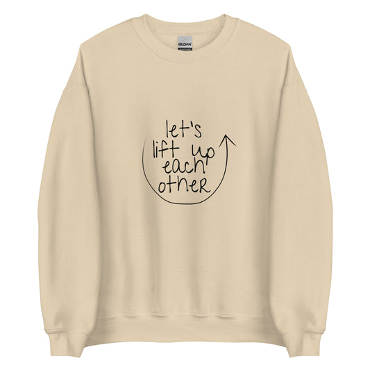 Let's Lift Up Each Other Sweatshirt