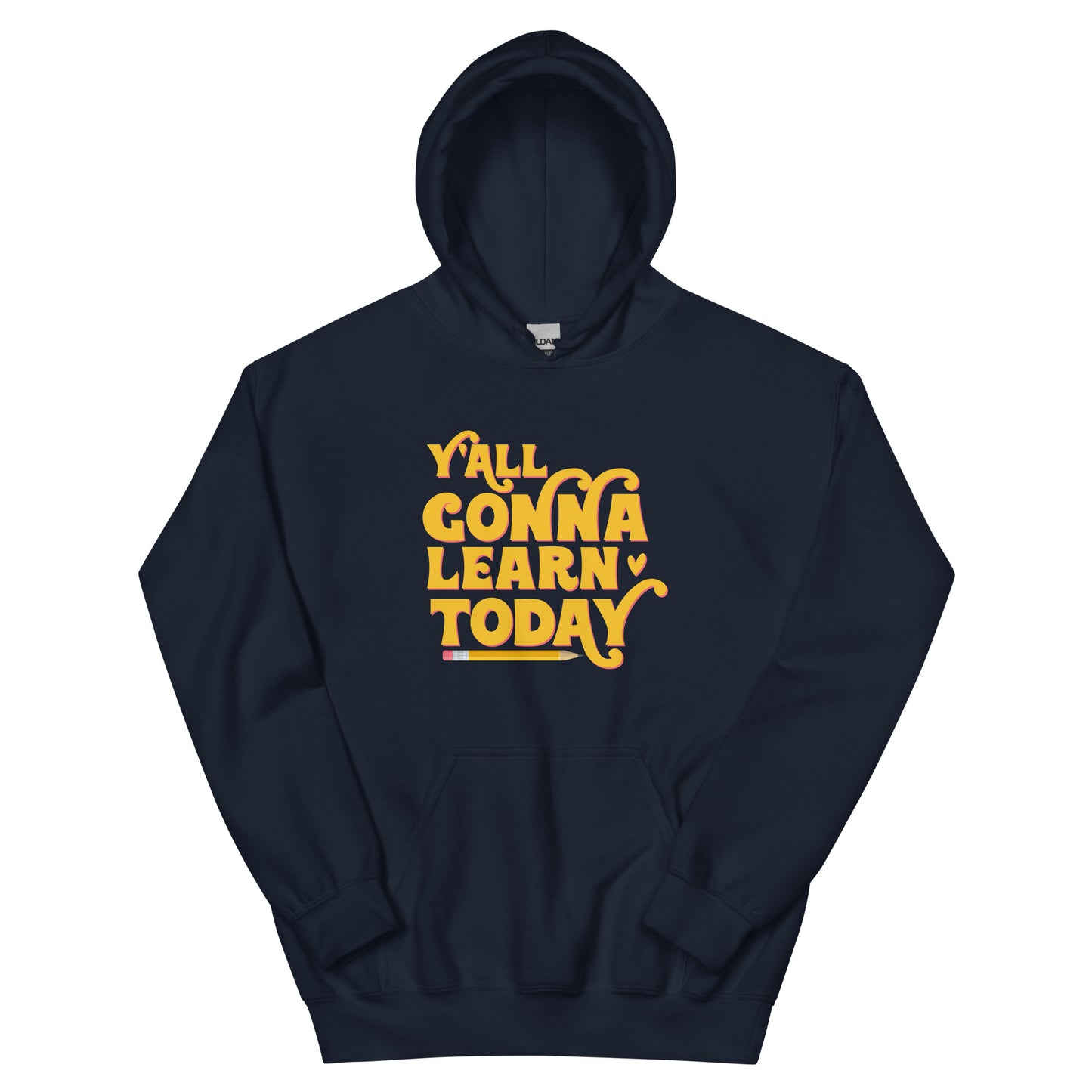 Y'all Gonna Learn Today - Hoodie