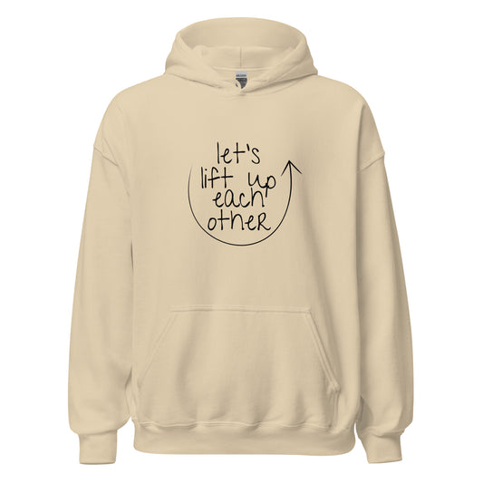 Let's Lift Up Each Other Hoodie