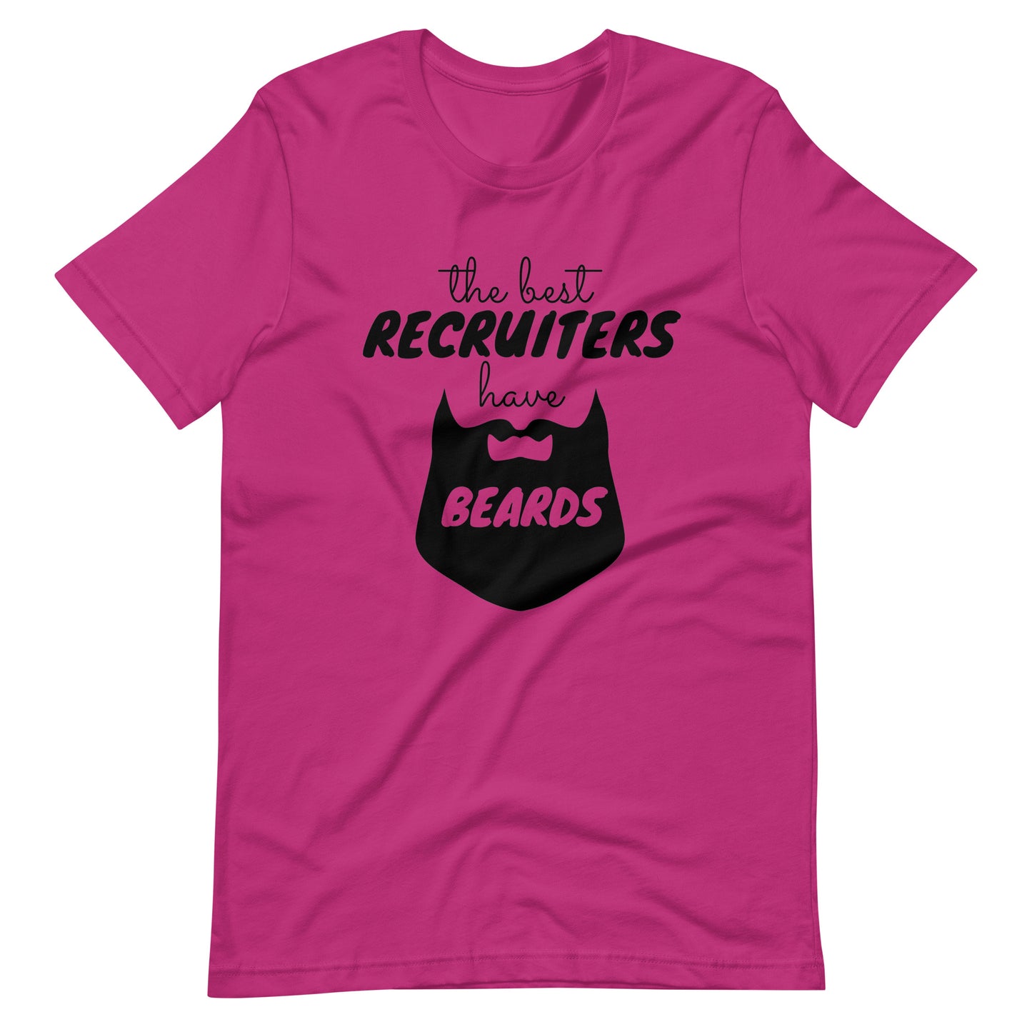 The Best Recruiters Have Beards T-Shirt