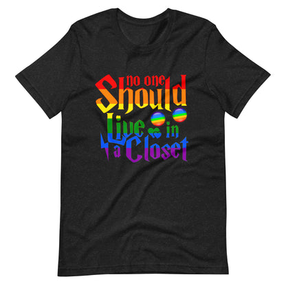 No One Should Live In a Closet Pride T-Shirt