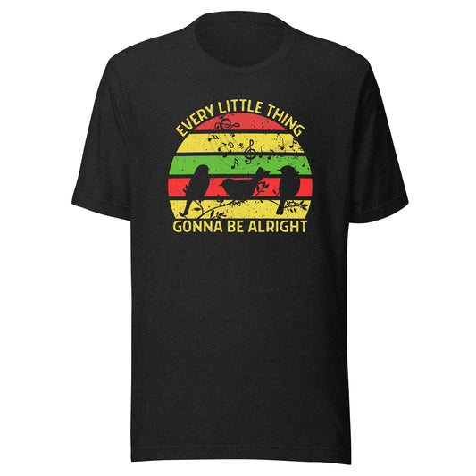 Every Little Thing Gonna Be Alright T-Shirt