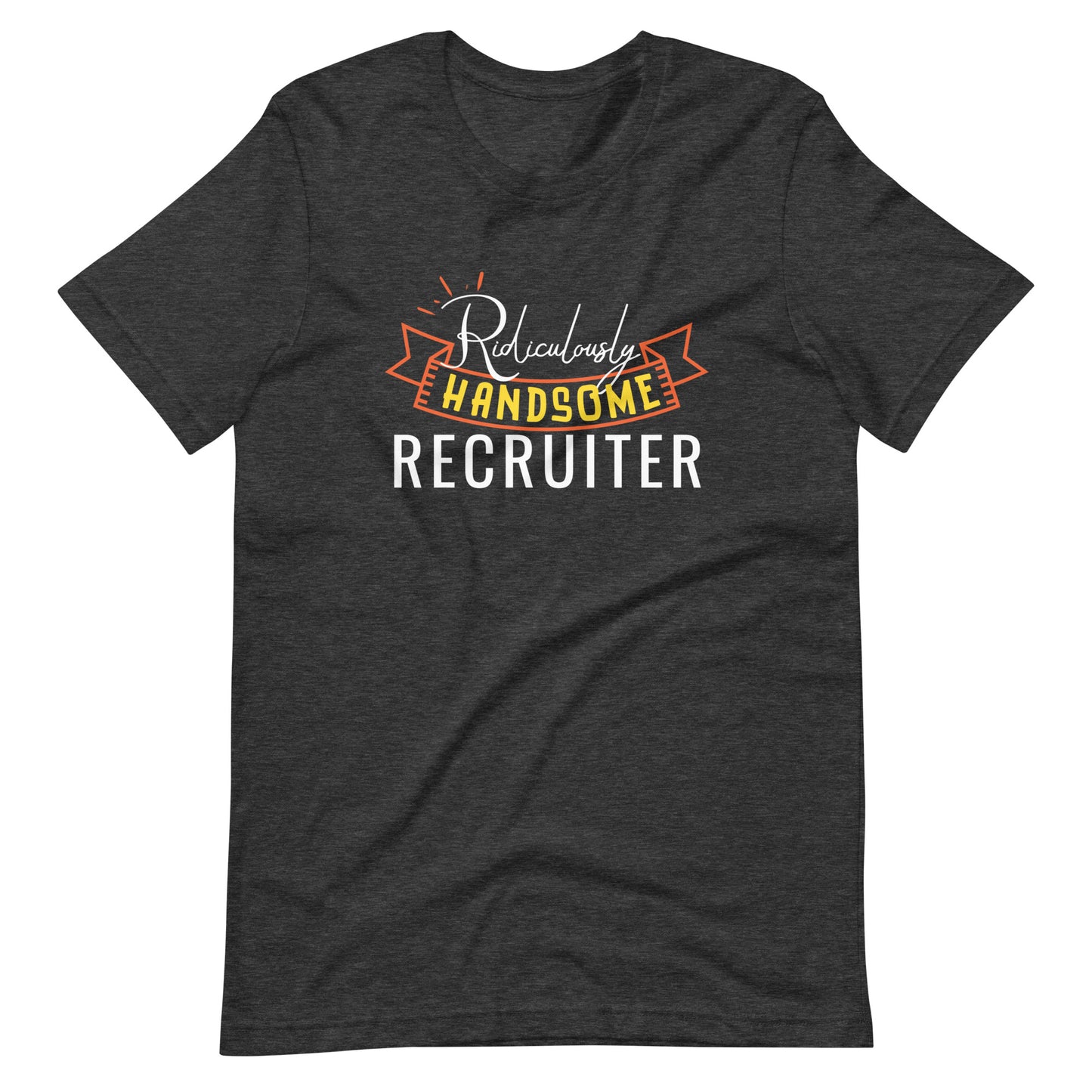 Handsome Recruiter T-Shirt