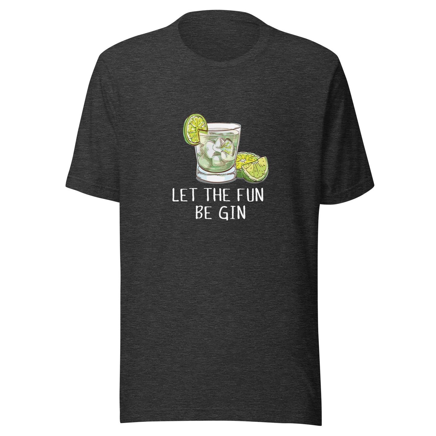 Let the fun be GIN T-Shirt