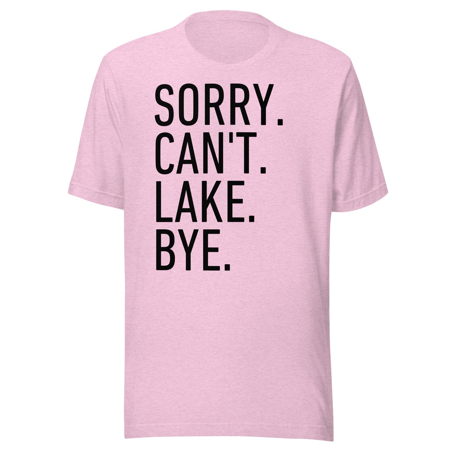 Sorry. Can't. Lake. Bye. T-Shirt