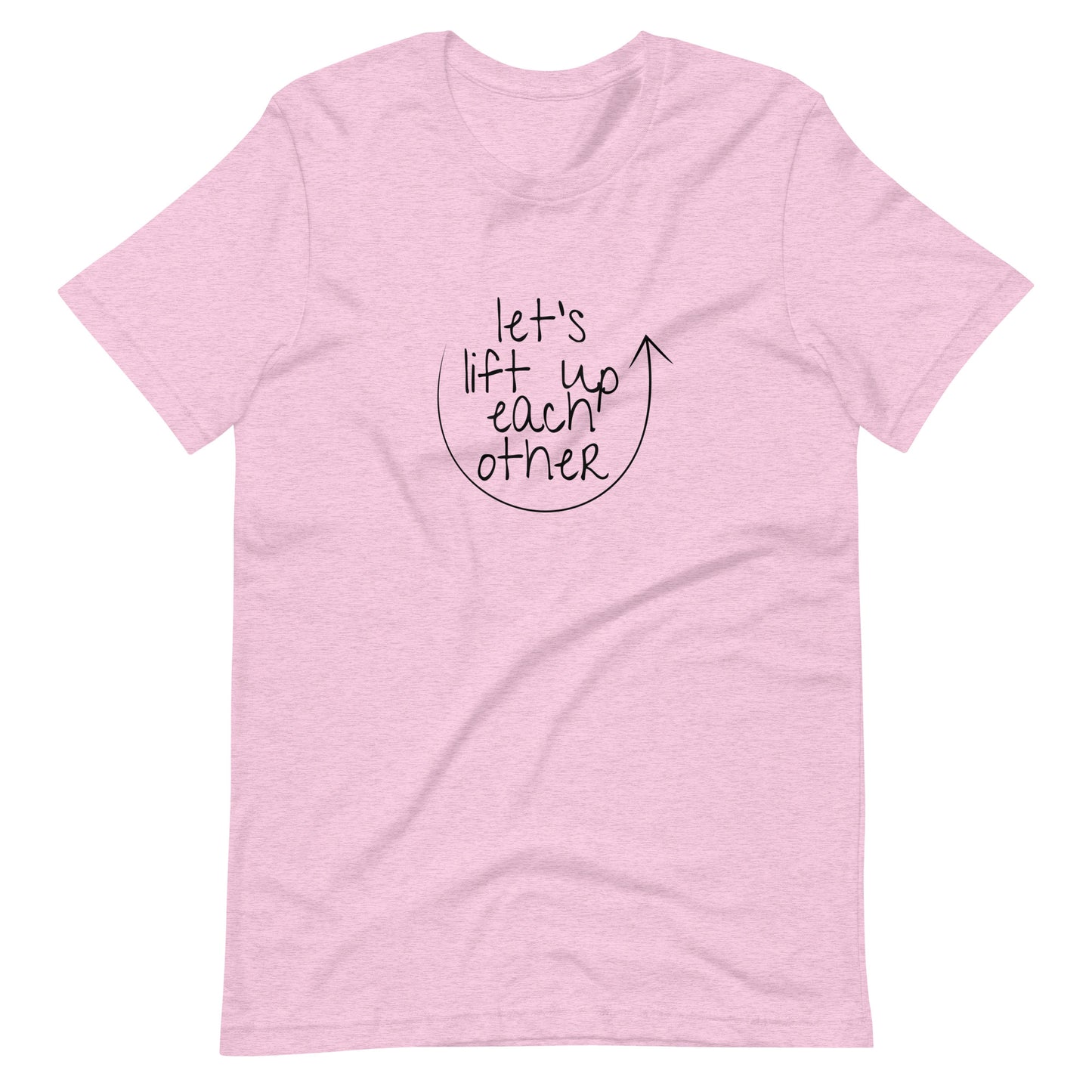 Let's Lift Up Each Other T-Shirt