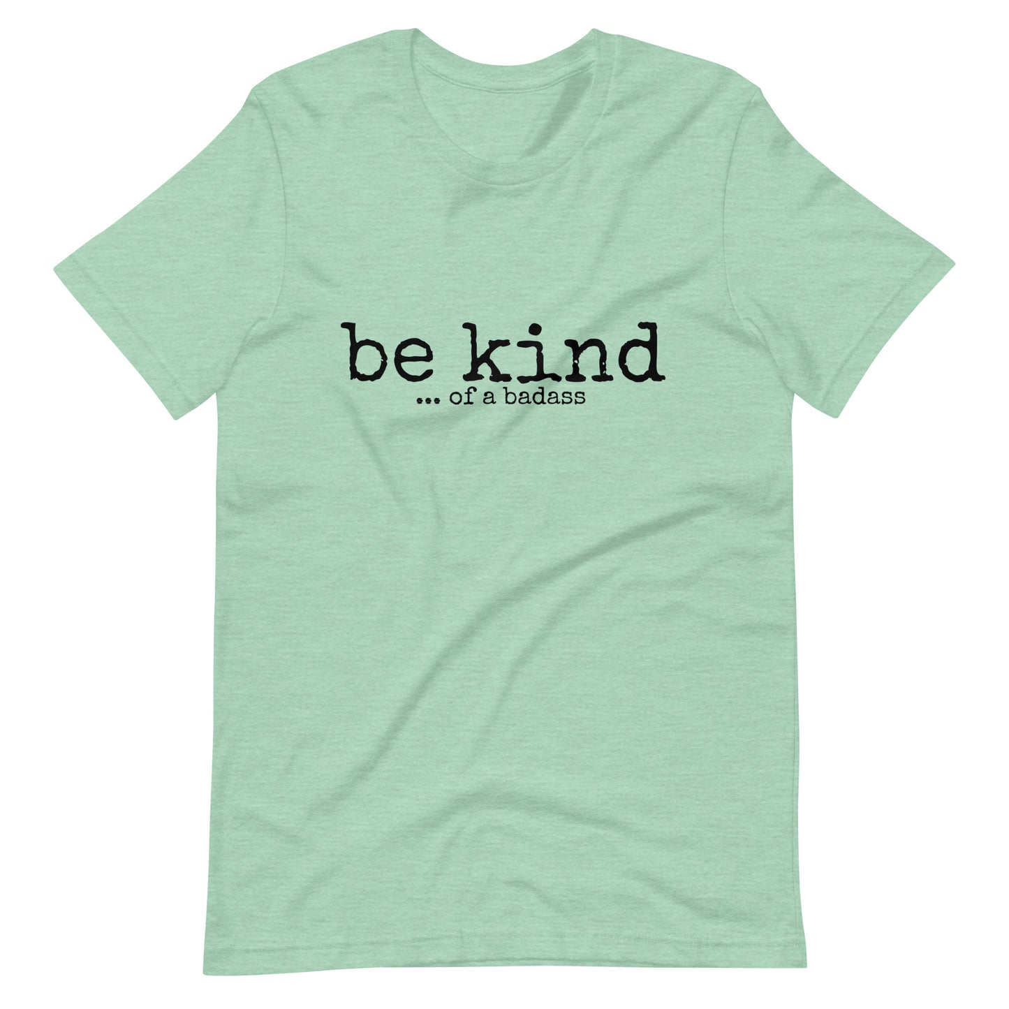 Be Kind ... of a Badass T-Shirt