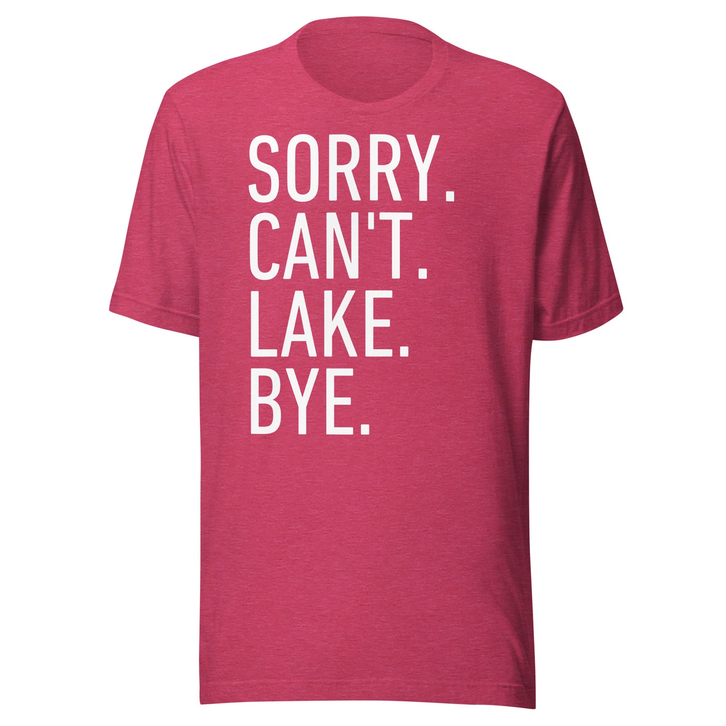 Sorry. Can't. Lake. Bye. T-Shirt