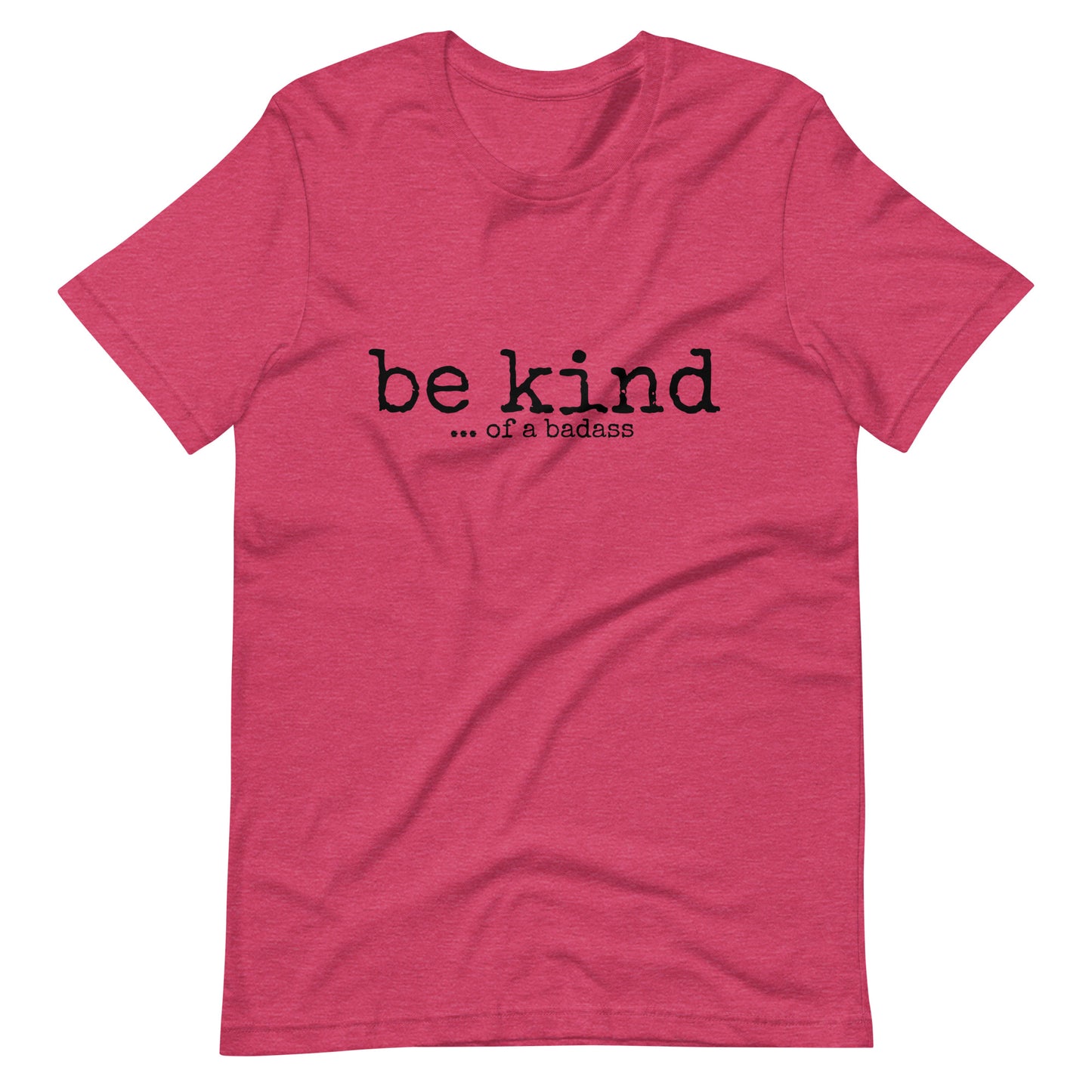 Be Kind ... of a Badass T-Shirt