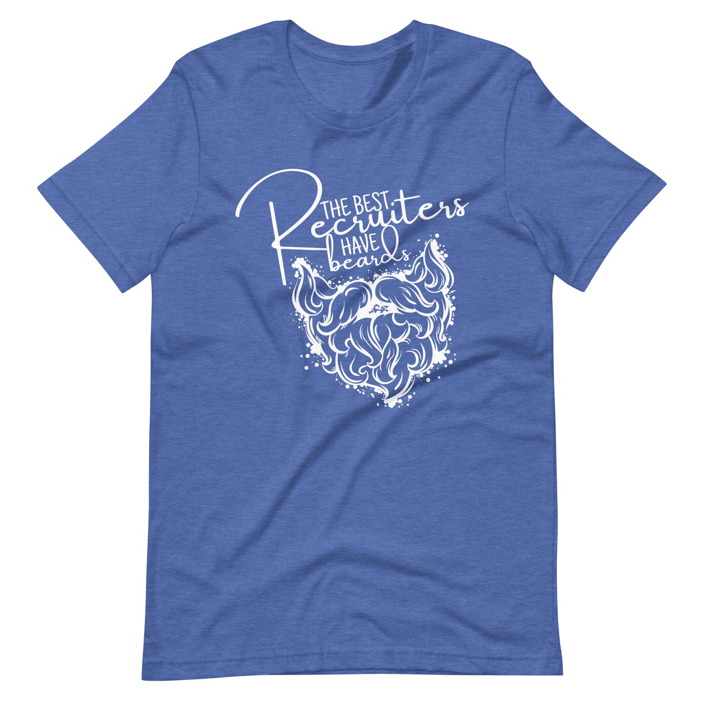 The Best Recruiters Have Beards T-Shirt