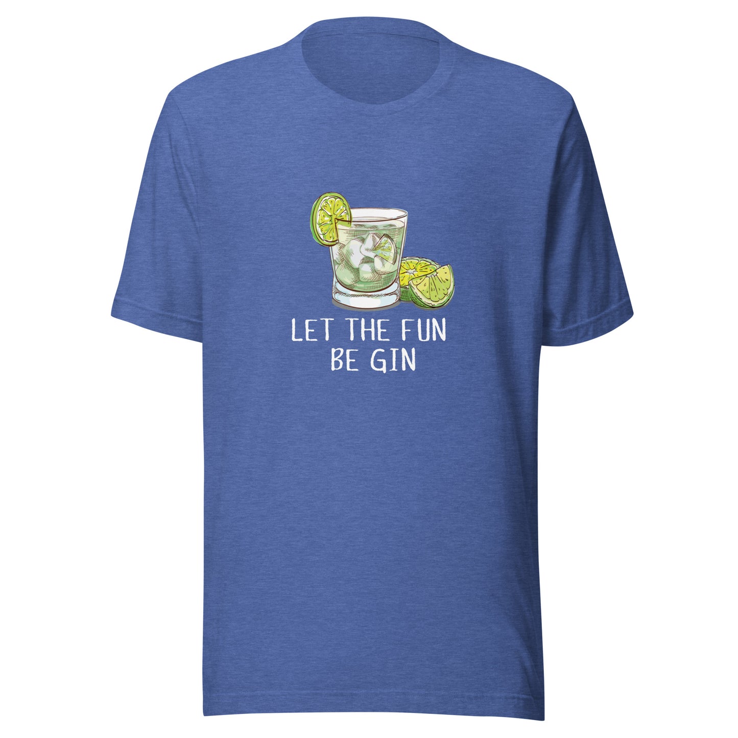 Let the fun be GIN T-Shirt