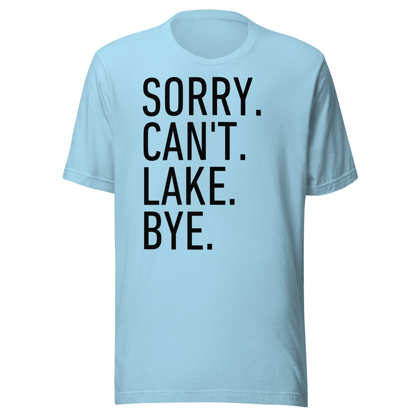 Sorry. Can't. Lake. Bye. T-Shirt