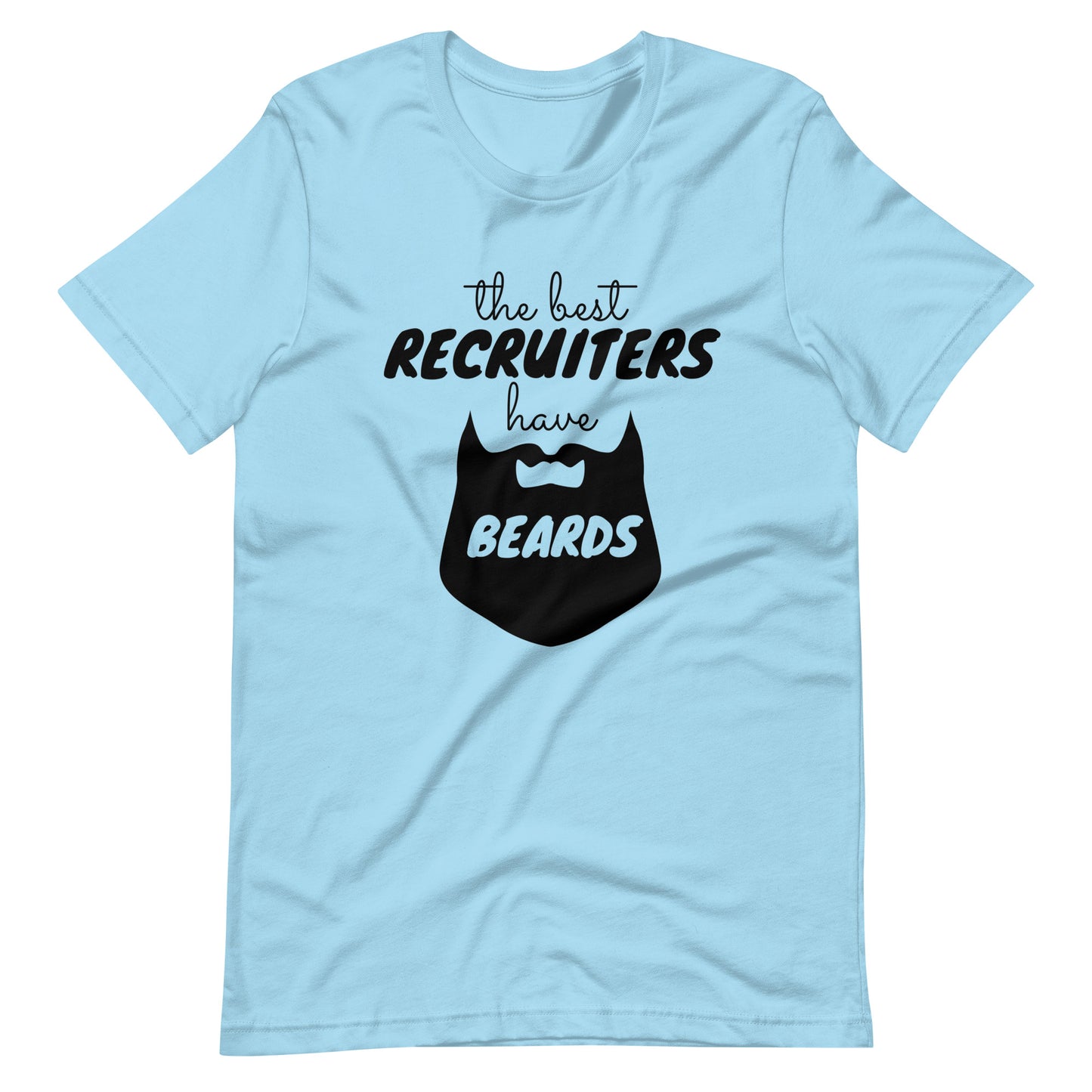 The Best Recruiters Have Beards T-Shirt