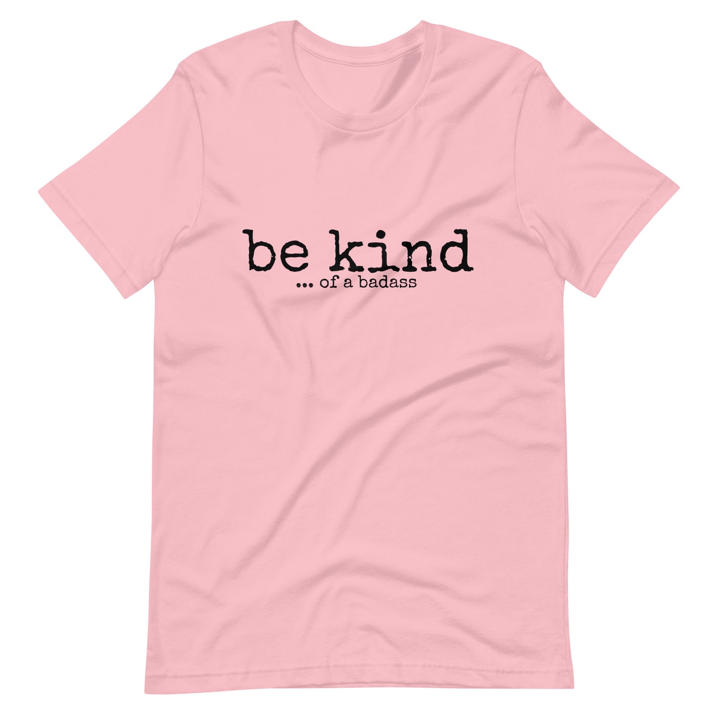 Be Kind ... of a Badass T-Shirt