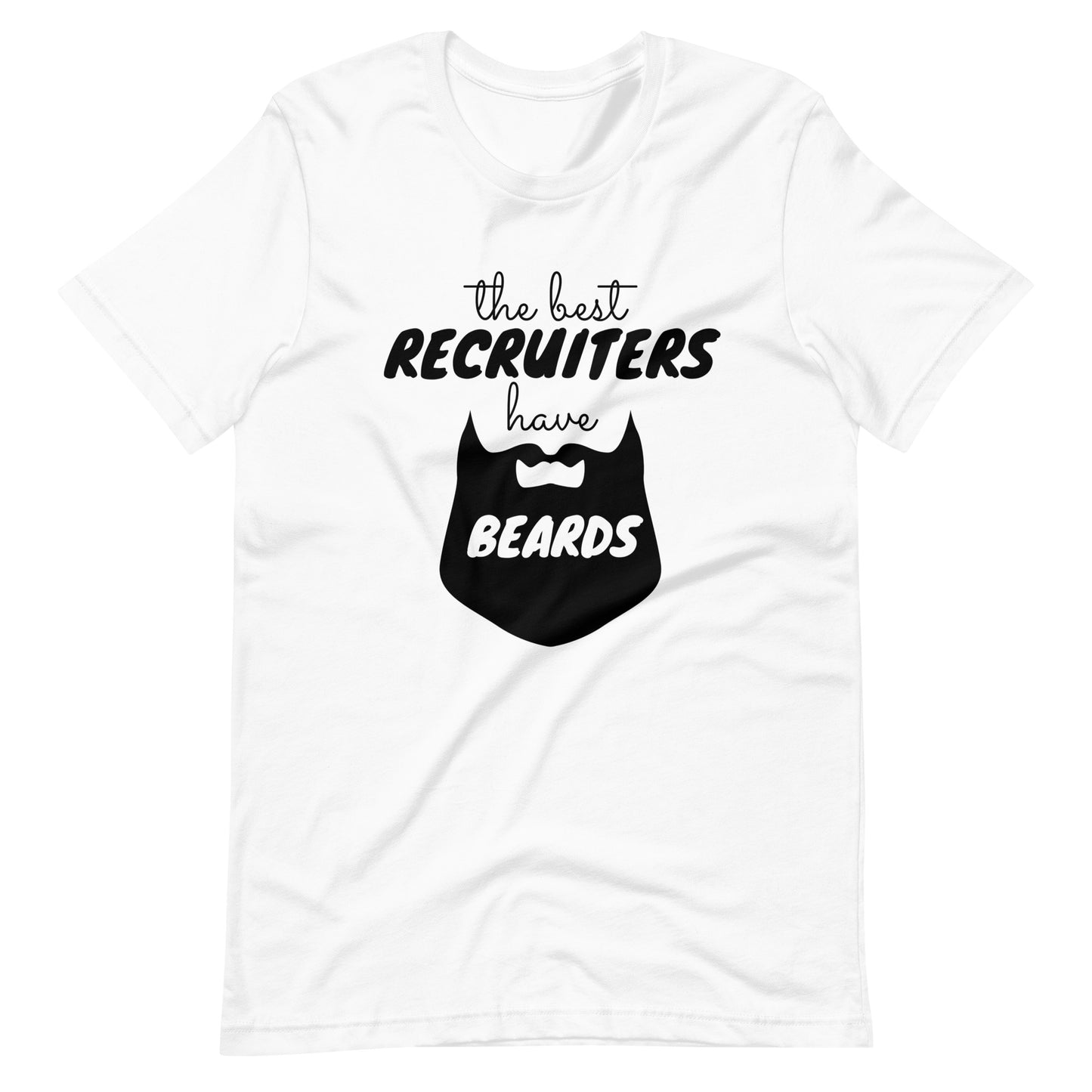 The Best Recruiters Have Beards T-Shirt