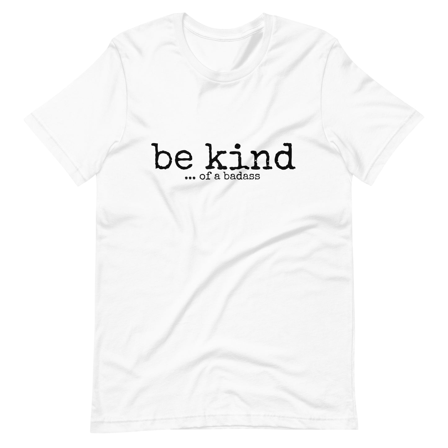 Be Kind ... of a Badass T-Shirt