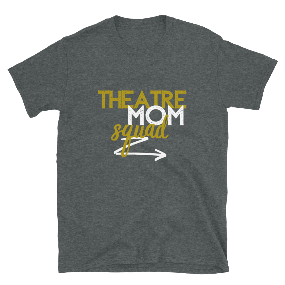 Theatre Mom Squad T-Shirt - Headhunter Gear