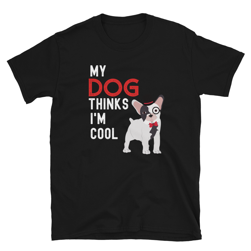 My Dog Thinks I'm Cool Shirt - Headhunter Gear