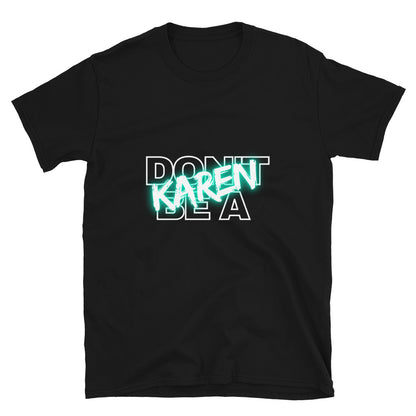 Don't be a Karen T-Shirt - HeadhunterGear