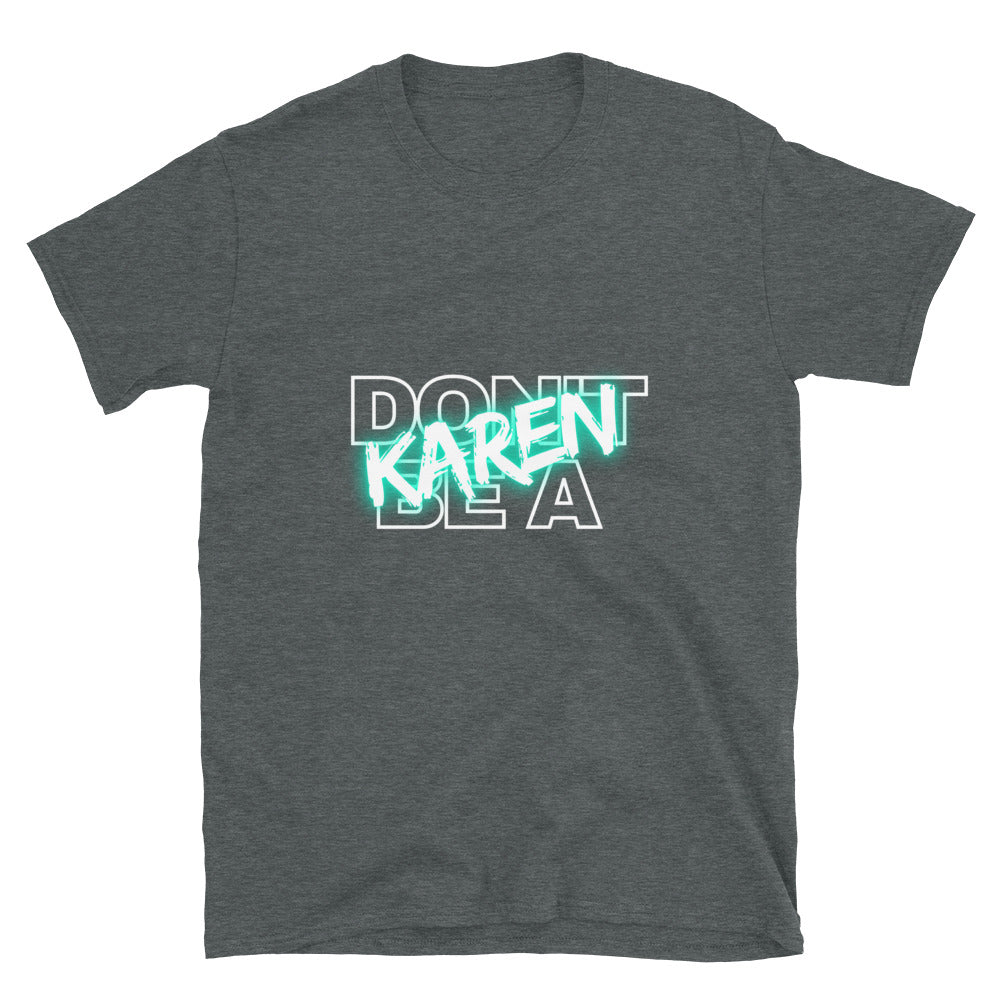 Don't be a Karen T-Shirt - HeadhunterGear