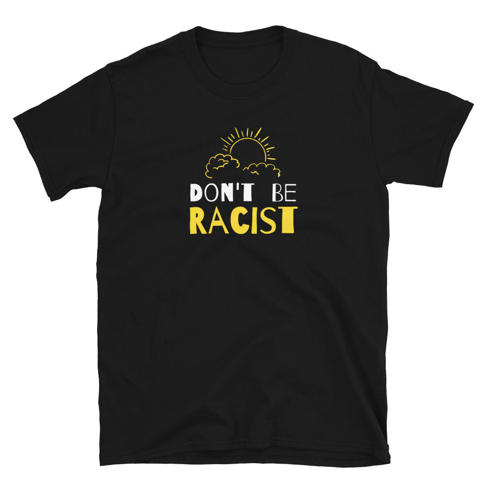 Don't be Racist 🌤 T-Shirt - Headhunter Gear 