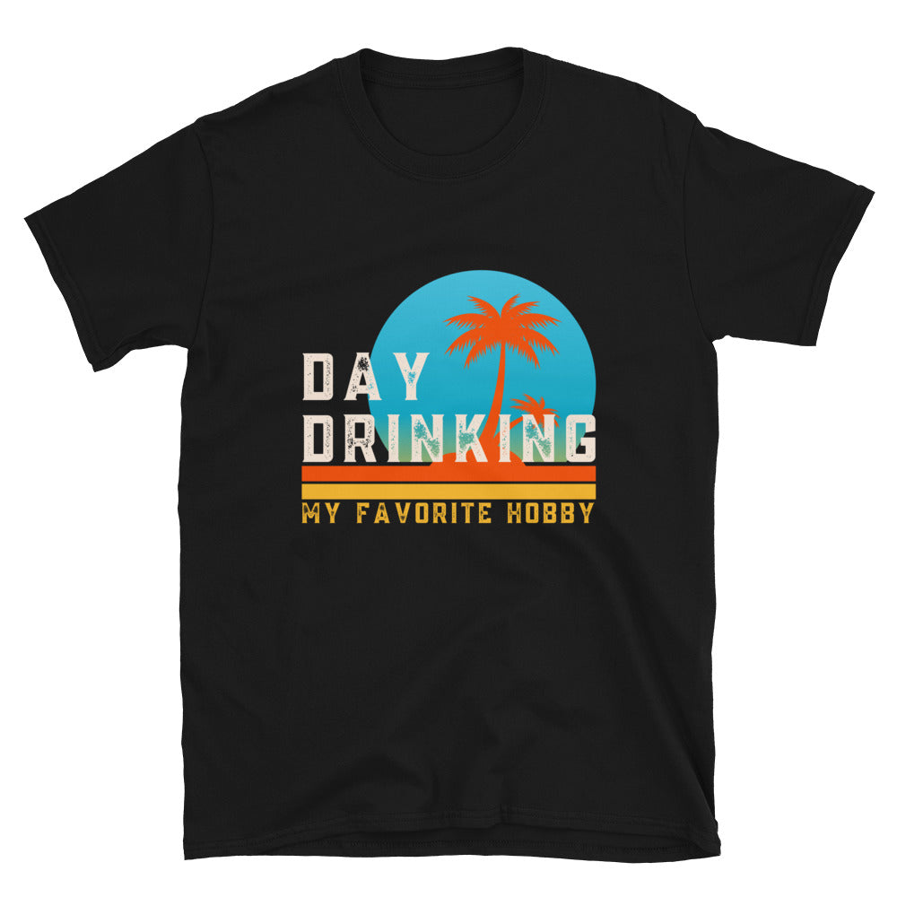 Day Drinking Is My Favorite Hobby T-Shirt - HeadhunterGear