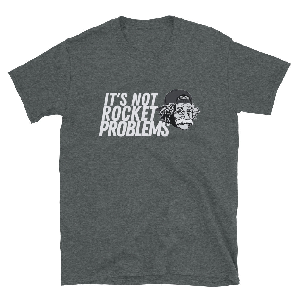 It's Not Rocket Problems T-Shirt - HeadhunterGear