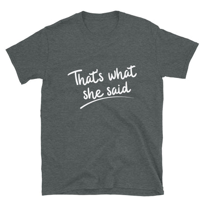 That's what she said T-Shirt - HeadhunterGear