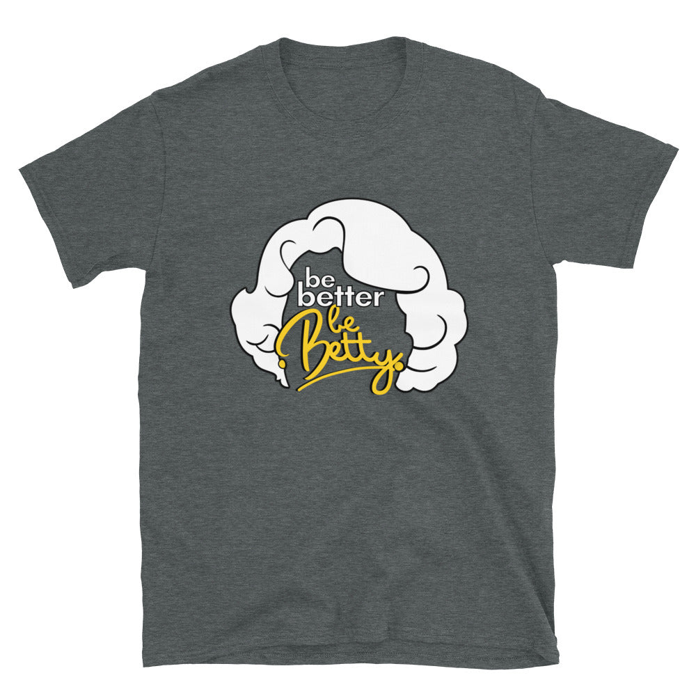 Be Better Be Betty - Betty White T-Shirt - HeadhunterGear