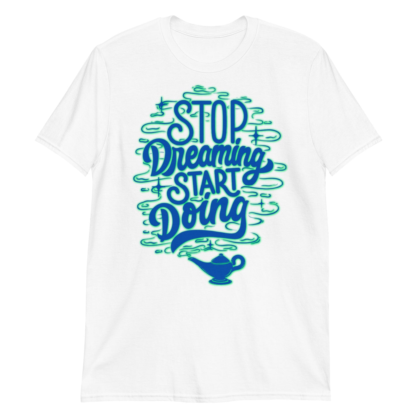 Stop Dreaming Start Doing T-Shirt