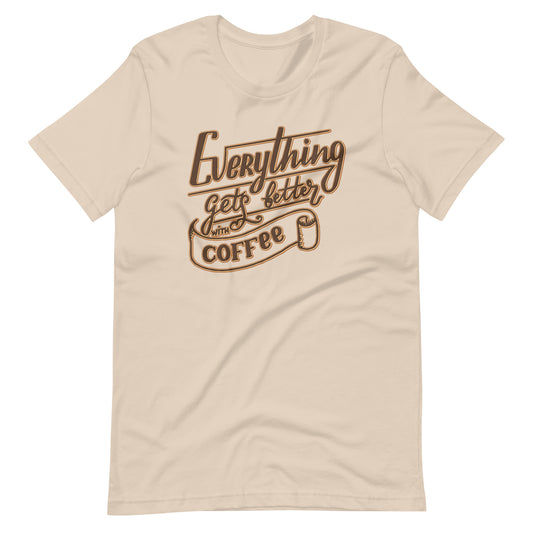 Everything Gets Better with Coffee T-Shirt